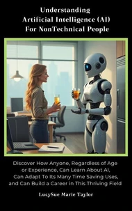 Understanding Artificial Intelligence For Nontechnical People