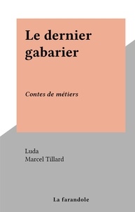  Luda et Marcel Tillard - Le dernier gabarier - Contes de métiers.