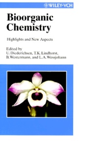 Ludger-A Wessjohann et Ulf Diederichsen - Bioorganic Chemistry. Highlights And New Aspects.