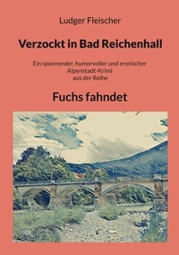 Ludger Fleischer - Verzockt in Bad Reichenhall - Fuchs fahndet.