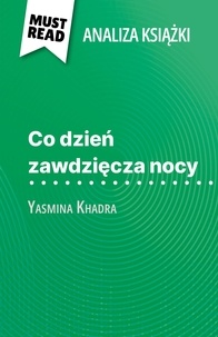 Ludivine Auneau et Kâmil Kowalski - Co dzień zawdzięcza nocy książka Yasmina Khadra (Analiza książki) - Pełna analiza i szczegółowe podsumowanie pracy.