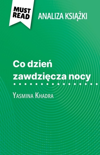 Co dzień zawdzięcza nocy książka Yasmina Khadra (Analiza książki). Pełna analiza i szczegółowe podsumowanie pracy
