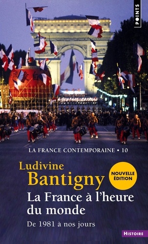 France à l'heure du monde (La)  (La France contemporaine, t 10). De 1981 à nos jours