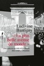 Ludivine Bantigny - "La plus belle avenue du monde" - Une histoire sociale et politique des Champs-Elysées.