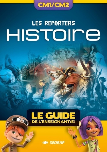 Ludivine Berthollier et Julie Auguste - Histoire CM1/CM2 Les reporters - Le guide de l'enseignant(e). 1 Cédérom
