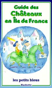 Ludivine Clerc et Catherine Lachenal - Guide des châteaux en Île de France.