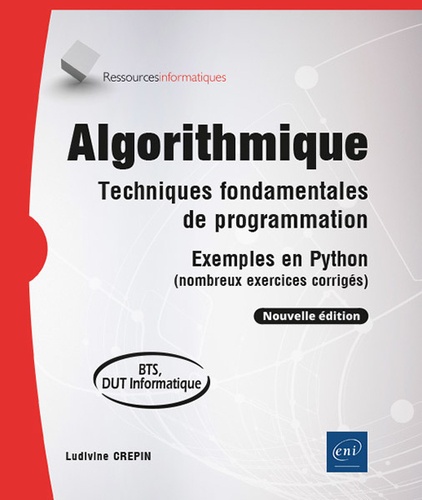 Ludivine Crepin - Algorithmique - Techniques fondamentales de programmation - Exemples en Python (nombreux exercices corrigés).