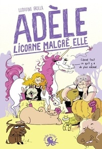 Ludivine Irolla - Adèle, licorne malgré elle.