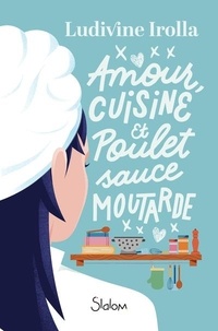 Ebook téléchargement gratuit pour mobile Amour, cuisine et poulet sauce moutarde (French Edition)