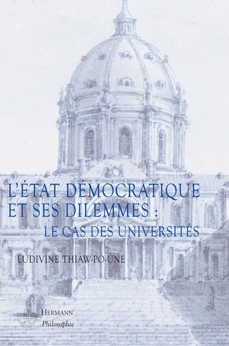 Ludivine Thiaw-Po-Une - L'Etat démocratique et ses dilemmes : le cas des universités.