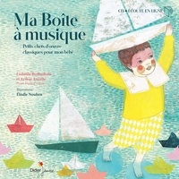Ludmila Berlinskaia et Arthur Ancelle - Ma Boîte à musique - Petits chefs-d'oeuvre classiques pour mon bébé. 1 CD audio