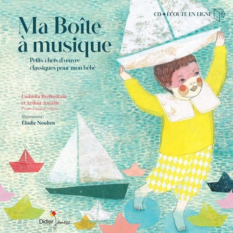 Ludmila Berlinskaia et Arthur Ancelle - Ma Boîte à musique - Petits chefs-d'oeuvre classiques pour mon bébé. 1 CD audio