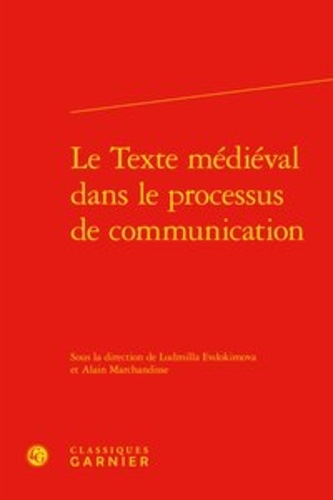 Ludmilla Evdokimova et Alain Marchandisse - Le Texte médiéval dans le processus de communication.