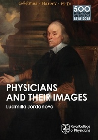 Ludmilla Jordanova - Physicians and their Images.
