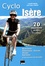 Cyclo Isère (Nord Isère, Chartreuse-Vercors, Oisans, Sud Isère). 70 itinéraires à vélo pour cyclosportifs et cyclotouristes