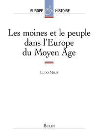 Ludo Milis - Les Moines Et Le Peuple Dans L'Europe Du Moyen Age.