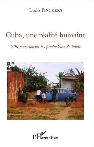 Ludo Pinckers - Cuba, une réalité humaine - 200 jours parmi les producteurs de tabac.