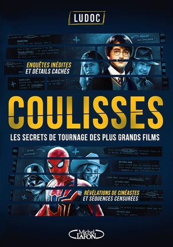 Coulisses. Les secrets de tournage des plus grands films