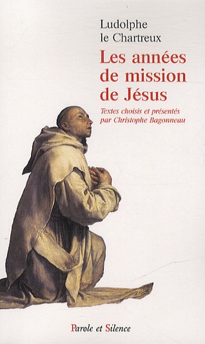 Ludolphe Le Chartreux - Les années de mission de Jésus - Venez et voyez.
