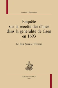 Enquête sur la recette des dîmes dans la généralité de Caen en 1693