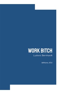 Ludovic Bernhardt - Work bitch.
