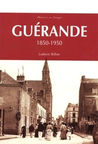 Ludovic Billon - Guérande 1850-1950.