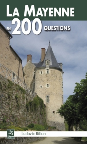 Ludovic Billon - La Mayenne en 200 questions.