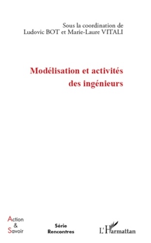 Ludovic Bot et Marie-Laure Vitali - Modélisation et activités des ingénieurs.