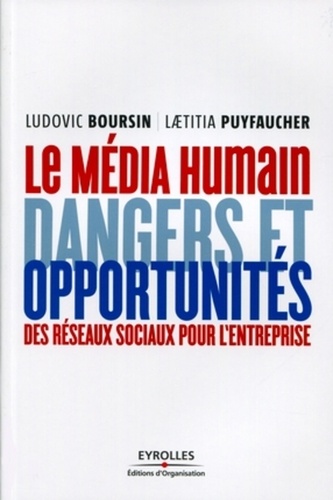 Le média humain. Dangers et opportunités des réseaux sociaux pour l'entreprise - Occasion