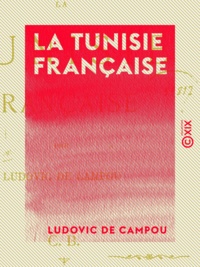 Ludovic Campou (de) - La Tunisie française.