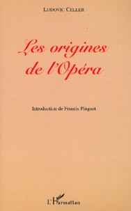 Ludovic Celler - Les Origines De L'Opera Et Le Ballet De La Reine (1581).
