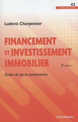 Financement et investissement immobilier. Etudes de cas et commentaires 3e édition