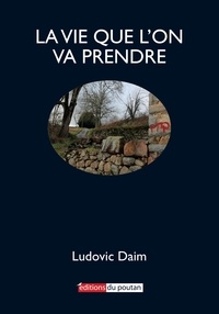 Ludovic Daim - La vie que l'on va prendre.