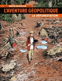 Ludovic Danjou et Adrian Martin - L'aventure géopolitique Tome 1 : La déforestation.