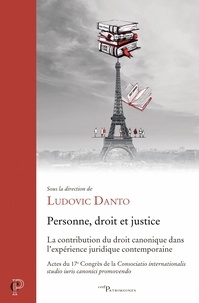 Ludovic Danto - Personne, droit et justice - La contribution du droit canonique dans l'expérience juridique contemporaine.