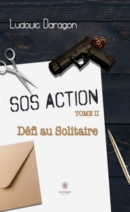 Ludovic Daragon - SOS Action Défi au Solitaire Tome 2 : .