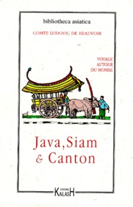 Ludovic de Beauvoir - Voyage autour du monde - Java, Siam et Canton.