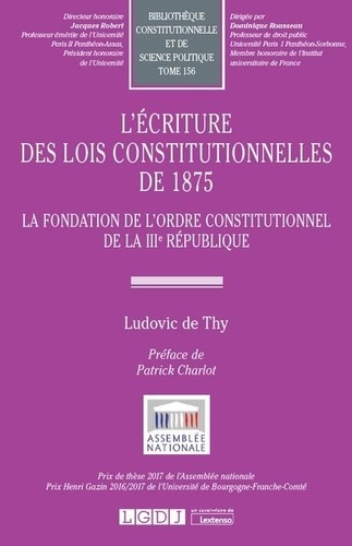 L'écriture des lois constitutionnelles de 1875. La fondation de l'ordre constitutionnel de la IIIe République