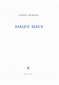 Ludovic Degroote - Barque bleue.