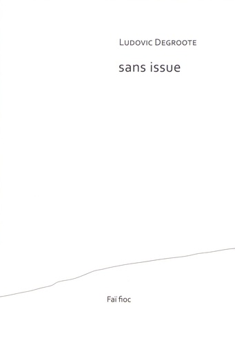 Ludovic Degroote - Sans issue.