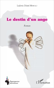 Ludovic Désiré Mewolo - Le destin d'un ange - Roman.