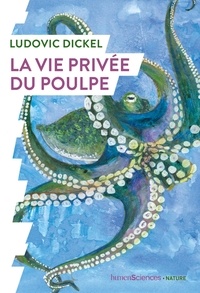 Ludovic Dickel - La vie privée du poulpe.