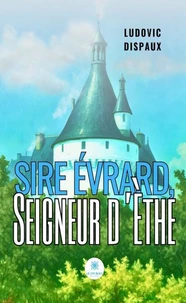 Sire Évrard, Seigneur d'Èthe