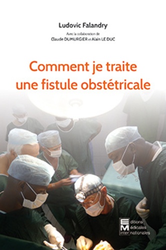 Ludovic Falandry - Comment je traite une fistule obstétricale.
