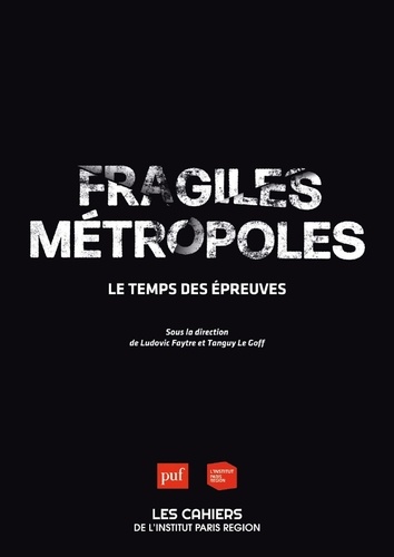 Les cahiers de l'institut Paris région N° 179 Fragiles métropoles. Le temps des épreuves