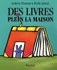 Ludovic Flamant et Emile Jadoul - Des livres plein la maison.