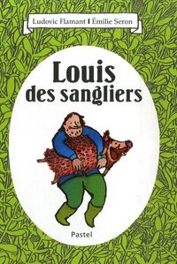 Ludovic Flamant - Louis des sangliers.