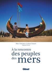 Ludovic Fossard et Marc Thiercelin - A la rencontre des peuples des mers.