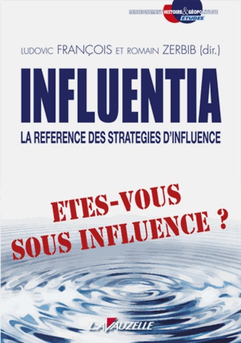 Ludovic François et Romain Zerbib - Influentia, la référence des stratégies d'influence.