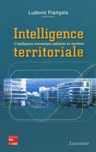 Ludovic François - Intelligence territoriale - L'intelligence économique appliquée au territoire.